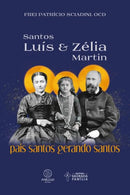 Livro Santos Luís e Zélia Martin: Pais Santos Gerando Santos