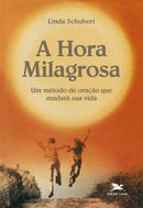 Livro A Hora Milagrosa - Linda Schubert